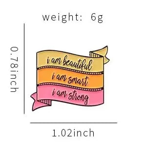 I Am Beautiful, I Am Smart, I Am Strong - Enamel Pin All Shades