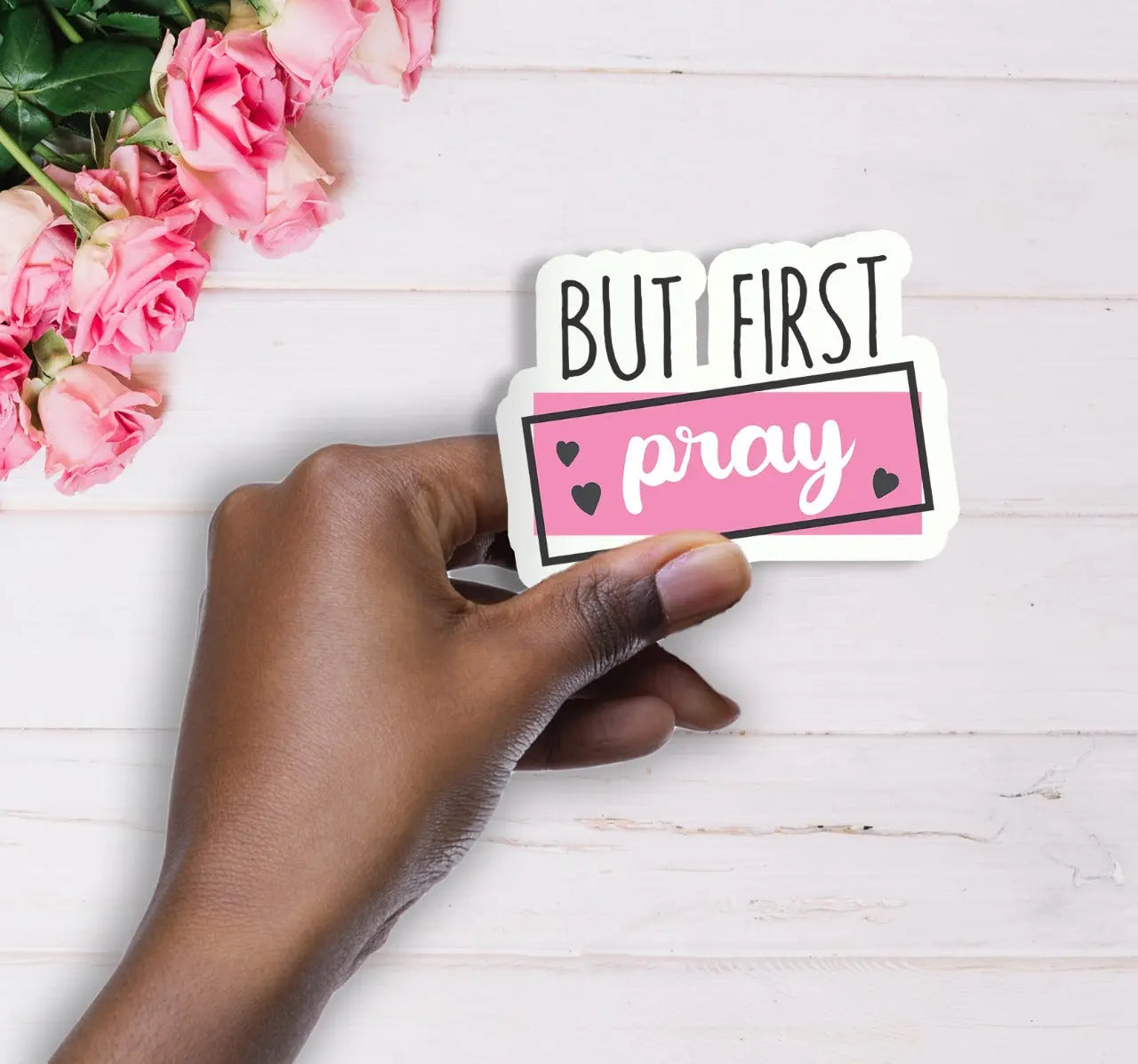 But First Pray Handmade Vinyl Waterproof Sticker All Shades