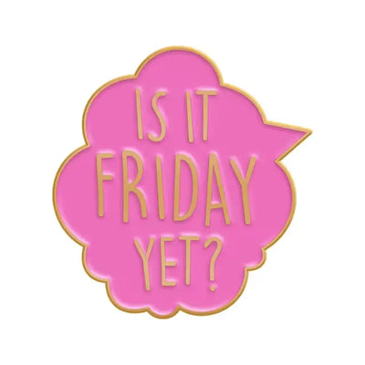 "Is It Friday Yet" Zinc Alloy Enamel Pin – Fun and Relatable Badge for the Work Week All Shades