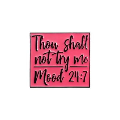 Thou Shall Not Try Me Zinc Alloy Enamel Pin – Mood 24:7 All Shades