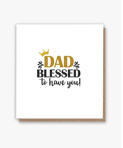 Dad, Blessed To Have You!