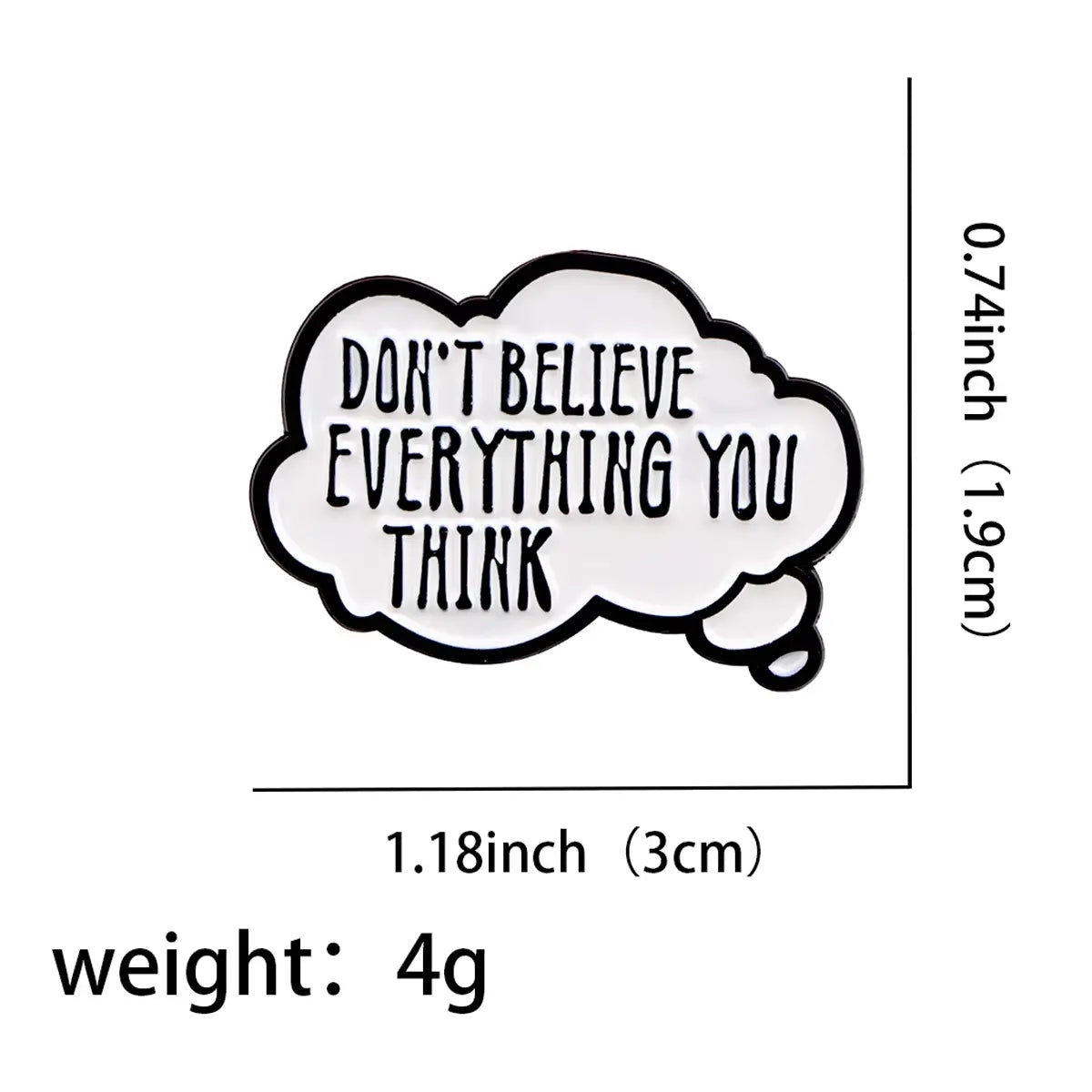 Don't Believe Everything You Think - Enamel Pin All Shades