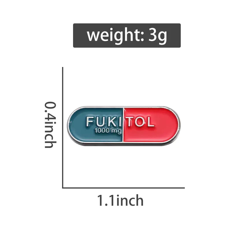 Funny Sarcasm FUKITOL Prescription Pill Brooch - Enamel Pin All Shades