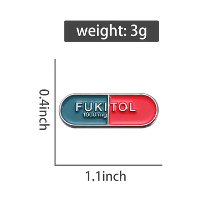 Funny Sarcasm FUKITOL Prescription Pill Brooch - Enamel Pin All Shades