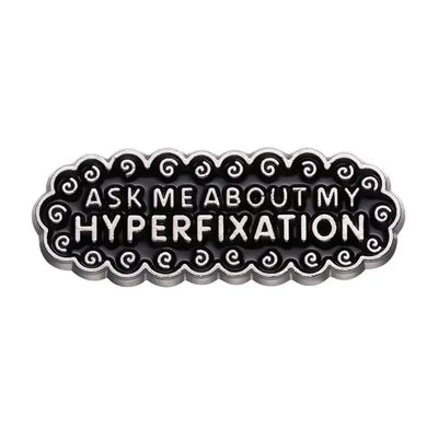 Ask Me About My Hyperfixation Enamel Pin All Shades