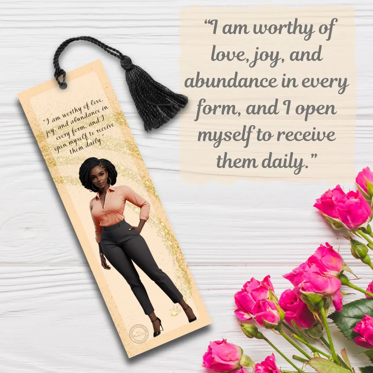 "I am Worthy of Love, Joy & Abundance..." Affirmation Bookmark All Shades