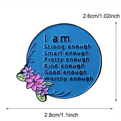 I Am Strong, Enough, Pretty, Smart, Good - Enamel Pin All Shades