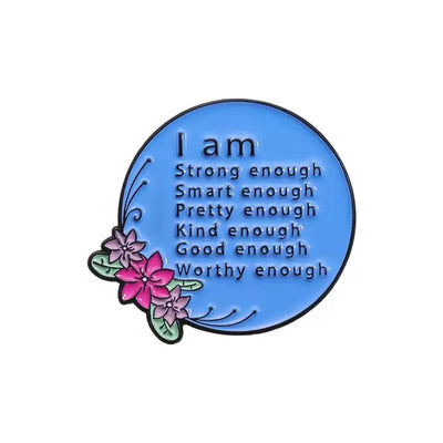 I Am Strong, Enough, Pretty, Smart, Good - Enamel Pin All Shades