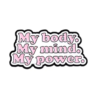 My Body, My Mind, My Power - Enamel Pin All Shades