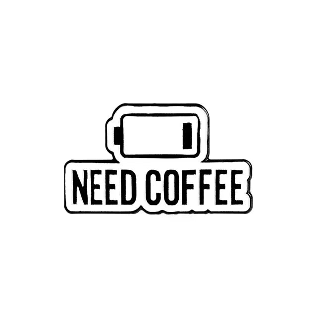 Need Coffee - Enamel Pin All Shades