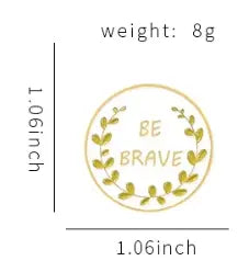 Be Brave - Enamel Pin All Shades