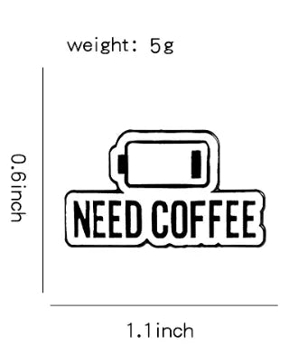 Need Coffee - Enamel Pin All Shades