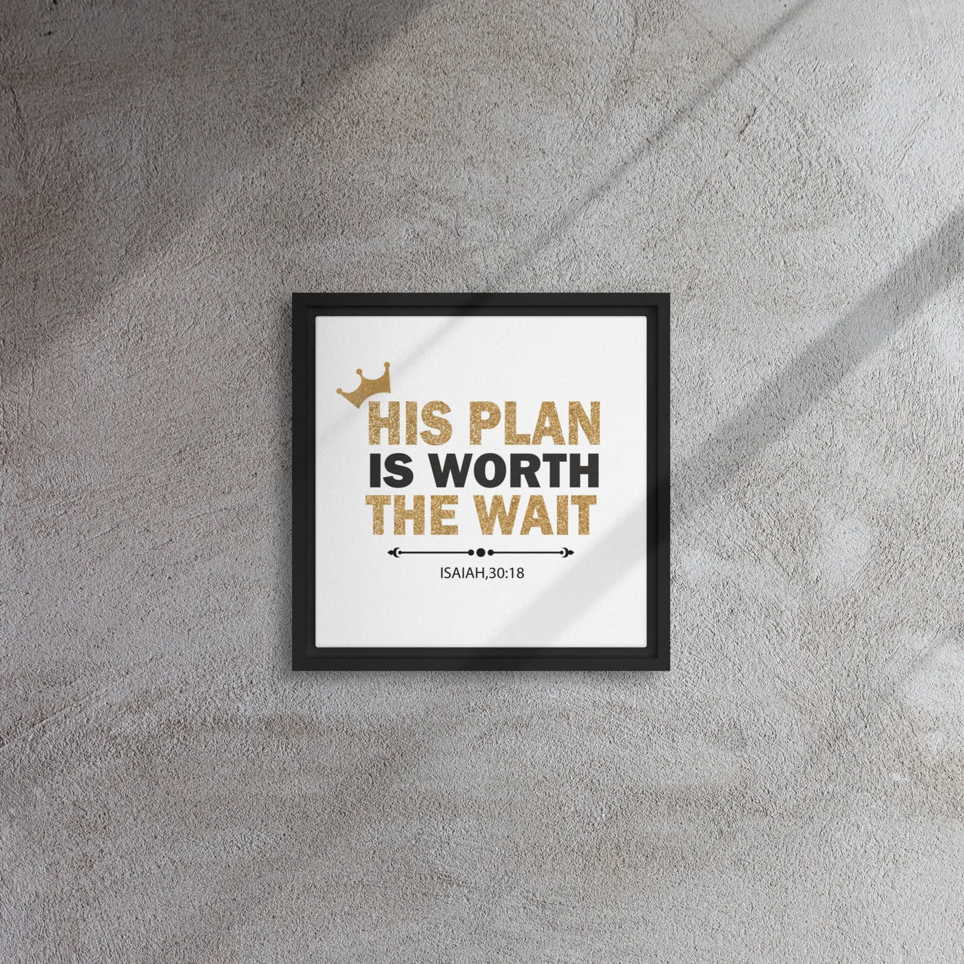 His Plan Is Worth The Wait - Inspirational Quote Print - Framed canvas All Shades