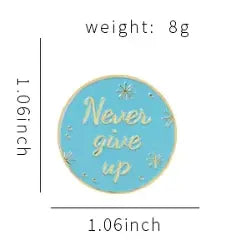 Never Give Up - Enamel Pin All Shades