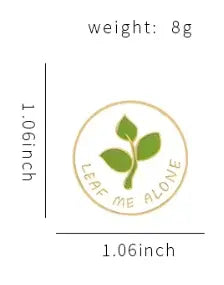 Leaf Me Alone - Enamel Pin All Shades